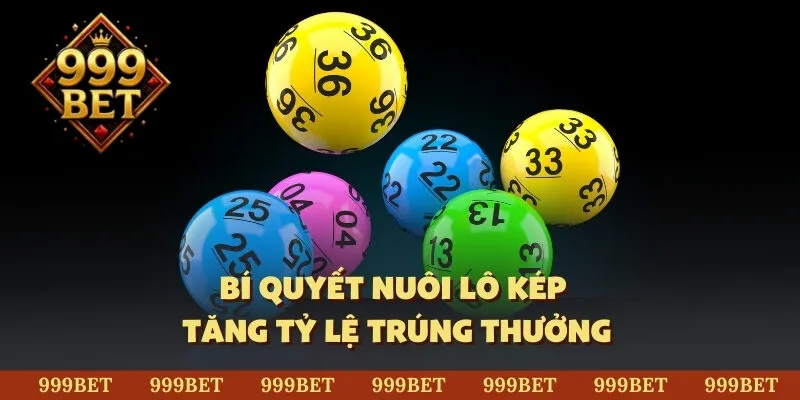 Bí quyết nuôi lô kép tăng tỷ lệ trúng thưởng 