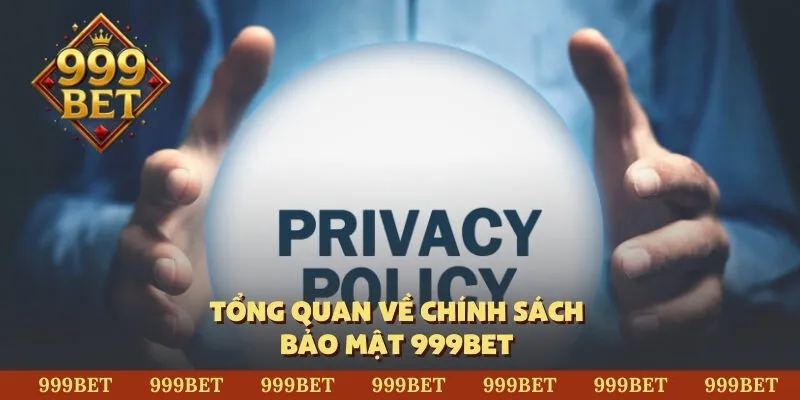 Tổng quan về chính sách bảo mật 999BET 